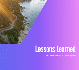 Lessons Learned: On the Road to Producing An AppExchange App